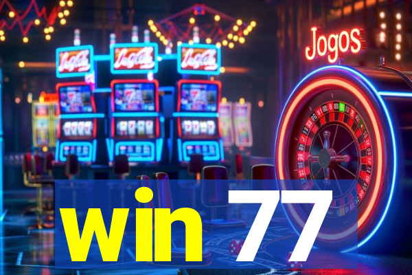 win 77